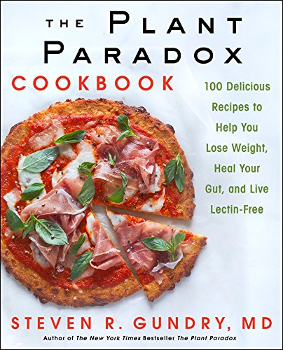 The Plant Paradox Cookbook: 100 Delicious Recipes to Help You Lose Weight, Heal Your Gut, and Live Lectin-Free (English Edition)