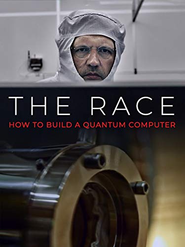 The Race: How to Build a Quantum Computer