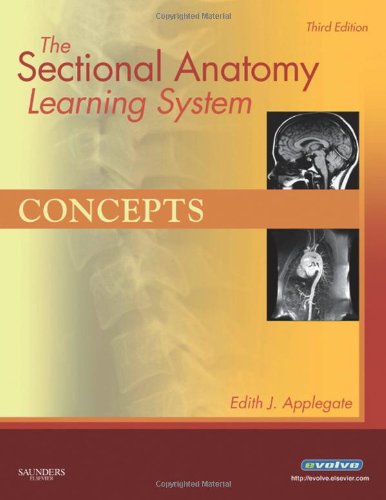 The Sectional Anatomy Learning System: Concepts and Applications 2-Volume Set, 3e The Sectional Anatomy Learning System: Concepts and Applications 2-Volume Set, 3e