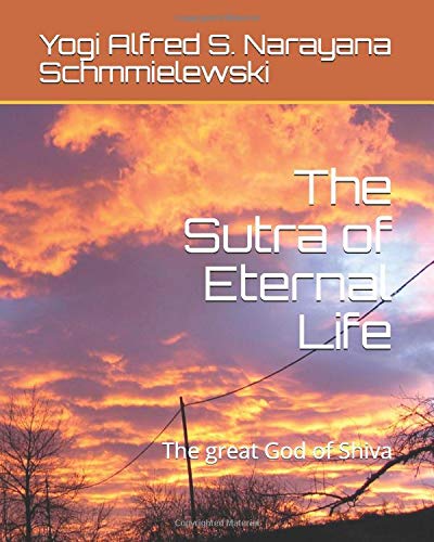 The Sutra of Eternal Life: The great God of Shiva (Spiritual Yoga) The Sutra of Eternal Life: The great God of Shiva (Spiritual Yoga)