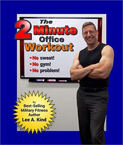 The Two Minute Office Workout... No Sweat! No Gym! No Problem! (English Edition) The Two Minute Office Workout... No Sweat! No Gym! No Problem! (English Edition)