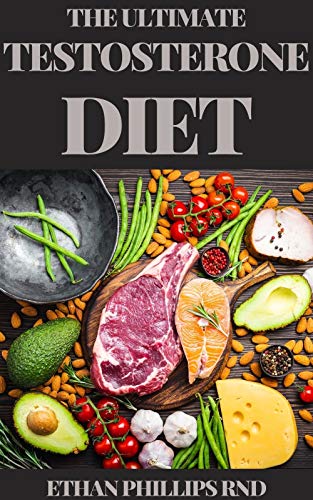 THE ULTIMATE TESTOSTERONE DIET: The Ultimate Easy & Delicious Meals Designed To Support Healthy Hormone Production, Lose Weight, Gain Muscle And Boost Energy (English Edition) THE ULTIMATE TESTOSTERONE DIET: The Ultimate Easy & Delicious Meals Designed To Support Healthy Hormone Production, Lose Weight, Gain Muscle And Boost Energy (English Edition)