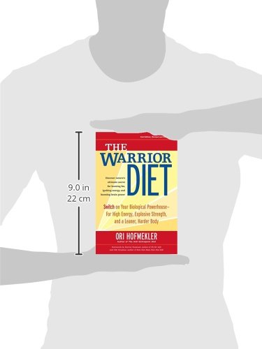 The Warrior Diet, 2nd Edition: Switch on Your Biological Powerhouse for High Energy, Explosive Strength, and a Leaner, Harder Body