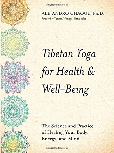 Tibetan Yoga for Health & Well-Being: The Science and Practice of Healing Your Body, Energy, and Mind