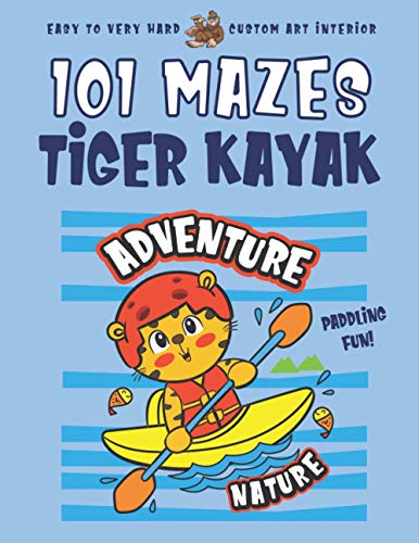Tiger Maze Book for Kids Ages 4-8: 101 Puzzle Pages. Custom Art Interior. Cute fun gift! SUPER KIDZ. Kayak Water Sport Adventure.
