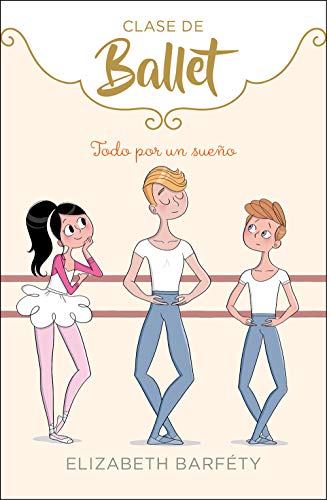 Todo por un sueño (Clase de Ballet 3) Todo por un sueño (Clase de Ballet 3)