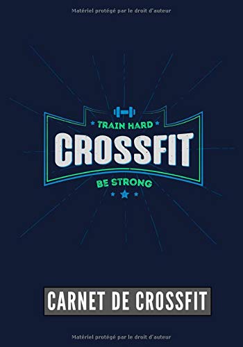 Train Hard Be Strong: Carnet de Crossfit | Journal de musculation et Nutrition | Suivez vos progrès et votre entraînement | Grand Format 17cm x 25 cm, 100 Pages | Cadeau Idéal Train Hard Be Strong: Carnet de Crossfit | Journal de musculation et Nutrition | Suivez vos progrès et votre entraînement | Grand Format 17cm x 25 cm, 100 Pages | Cadeau Idéal