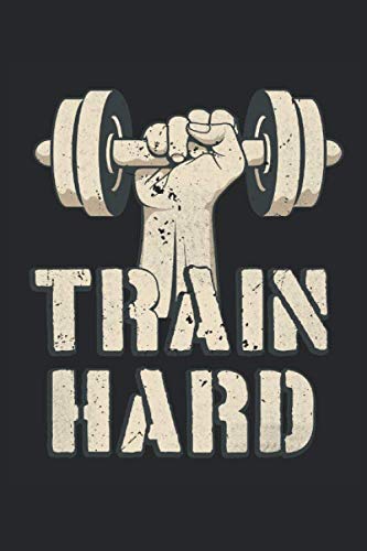 Train Hard: Cuaderno forrado de regalos de motivación de entrenamiento de entrenamiento (formato A5, 15,24 x 22,86 cm, 120 páginas)