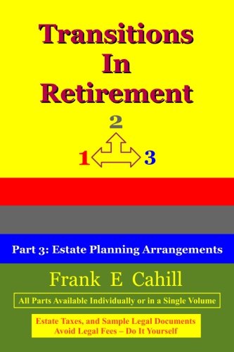Transitions In Retirement: Volume 3 (Part 3: Estate Planning Arrangements)