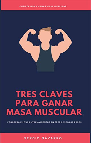 Tres claves para ganar masa muscular: Progresa en tus entrenamientos en tres sencillos pasos Tres claves para ganar masa muscular: Progresa en tus entrenamientos en tres sencillos pasos
