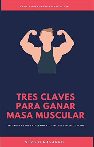 Tres claves para ganar masa muscular: Progresa en tus entrenamientos en tres sencillos pasos