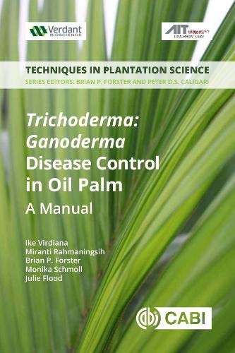 Trichoderma: Ganoderma Disease Control in Oil Palm: A Manual (Techniques in Plantation Science)