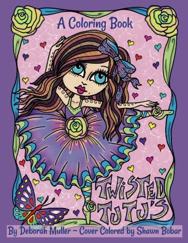 Twisted Tutu's: Twisted Tutu's Coloring Book by Artist Deborah Muller Twisted Tutu's: Twisted Tutu's Coloring Book by Artist Deborah Muller