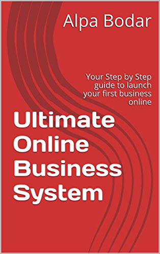 Ultimate Online Business System: Your Step by Step guide to launch your first business online (English Edition)