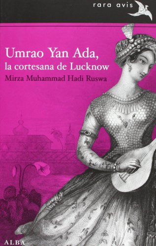 Umrao Yan Ada, La Cortesana De Lucknow (Rara Avis)
