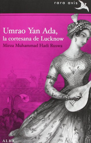 Umrao Yan Ada, La Cortesana De Lucknow (Rara Avis) Umrao Yan Ada, La Cortesana De Lucknow (Rara Avis)