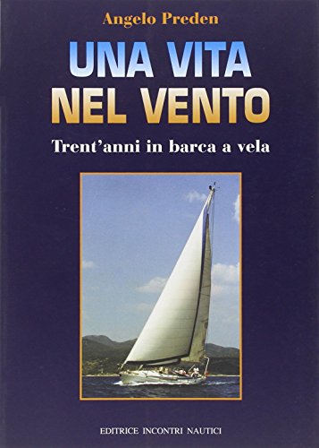 Una vita nel vento. Trent'anni di barca a vela