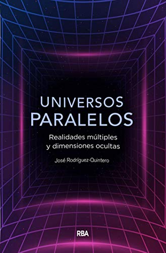 Universos paralelos: Realidades múltiples y dimensiones ocultas (DIVULGACIÓN)