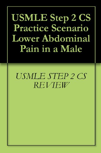 USMLE Step 2 CS Practice Scenario Lower Abdominal Pain in a Male (English Edition)