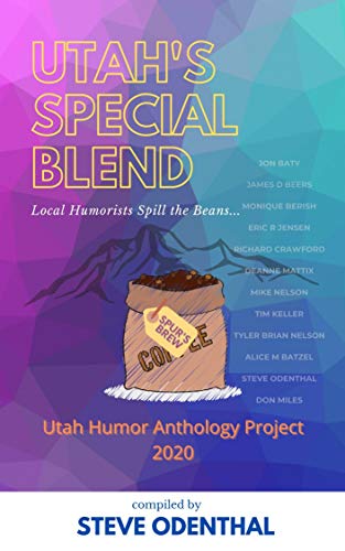 Utah's Special Blend: Local Humorists Spill the Beans... (Utah Humor Anthology Project) (English Edition)