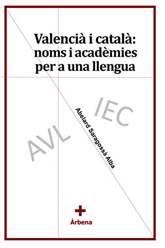 Valencià i català: noms i acadèmies per a una llengua: Una aportació per a estudiar la ideologia de la Secció Filològica de l'IEC: 7 (Ariola)