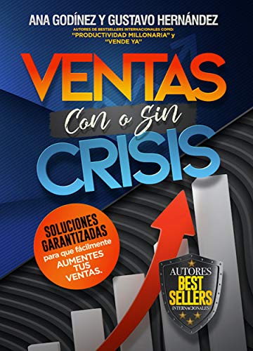 Ventas Con o Sin Crisis; Las Soluciones Garantizadas para que fácilmente AUMENTES TUS VENTAS.: Décadas de experiencia en Ventas en la palma de tus manos. El mayor Glosario de Ventas disponible. Ventas Con o Sin Crisis; Las Soluciones Garantizadas para que fácilmente AUMENTES TUS VENTAS.: Décadas de experiencia en Ventas en la palma de tus manos. El mayor Glosario de Ventas disponible.