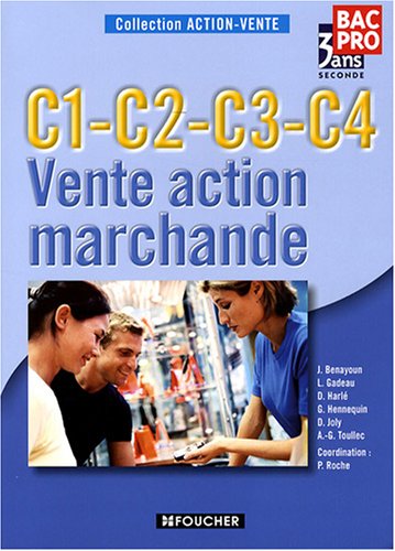 Vente action marchande 2e Bac Pro : C1-C2-C3-C4 (Action-Vente) Vente action marchande 2e Bac Pro : C1-C2-C3-C4 (Action-Vente)