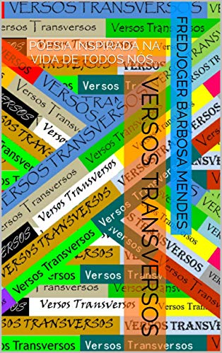 VERSOS TRANSVERSOS: POESIA INSPIRADA NA VIDA DE TODOS NÓS... (Portuguese Edition)