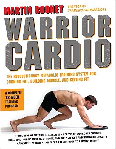 Warrior Cardio: The Revolutionary Metabolic Training System for Burning Fat, Building Muscle, and Getting Fit Warrior Cardio: The Revolutionary Metabolic Training System for Burning Fat, Building Muscle, and Getting Fit