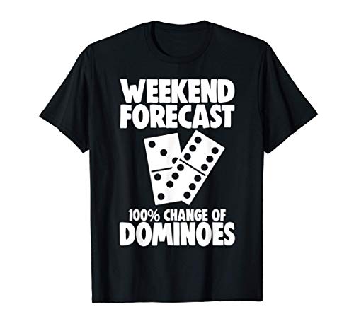 Weekend Forecast 100% Change Of Dominoes Shirt Women Gift Camiseta