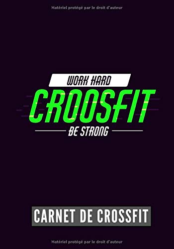 Work Hard Be Strong: Carnet de Crossfit | Journal de musculation et Nutrition | Suivez vos progrès et votre entraînement | Grand Format 17cm x 25 cm, 100 Pages | Cadeau Idéal
