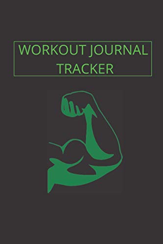 Workout Journal Tracker: Weight Lifting Log Book, Perfect Exercise Journal To Track Weight, Sets, Measurements and More, 6x9” Workout Log Book!