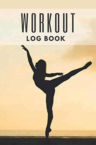 Workout Log Book: Daily Training Exercise Fitness And Nutrition Record Journal
