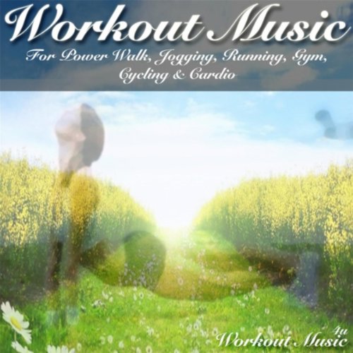 Workout Music for Power Walk, Jogging, Running, Gym, Cycling & Cardio