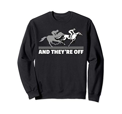 Y están fuera de las carreras de caballos Sudadera Y están fuera de las carreras de caballos Sudadera