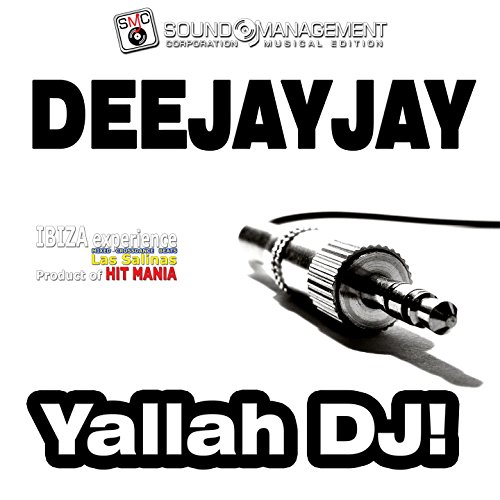 Yallah DJ! (Ibiza Experience Mixed Crossdance Beats Las Salinas, Product of Hit Mani) Yallah DJ! (Ibiza Experience Mixed Crossdance Beats Las Salinas, Product of Hit Mani)