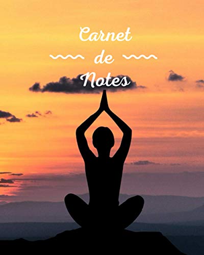 Yoga Carnet de Notes: Notez toutes vos positions préférées | Cahier ligné | 120 pages | 20,3 x 25,4 cm