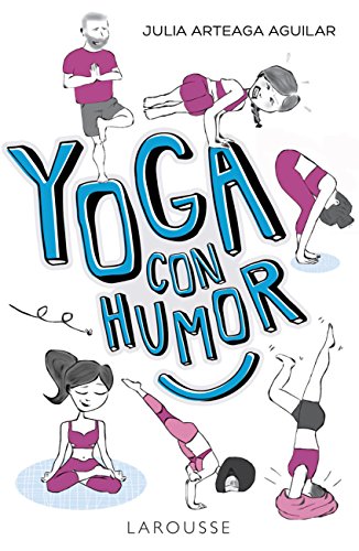 Yoga con humor (LAROUSSE - Libros Ilustrados/ Prácticos - Vida Saludable) Yoga con humor (LAROUSSE - Libros Ilustrados/ Prácticos - Vida Saludable)