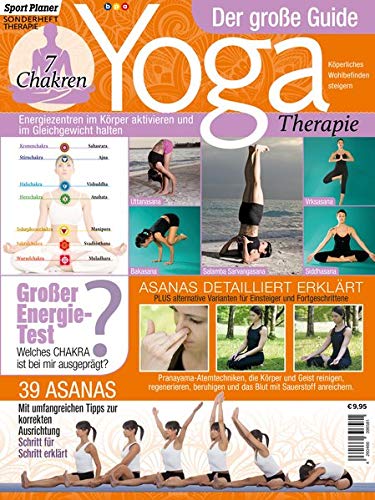 Yoga - Der große Guide: Therapie: Energiezentren im Körper aktivieren und im Gleichgewicht halten Yoga - Der große Guide: Therapie: Energiezentren im Körper aktivieren und im Gleichgewicht halten