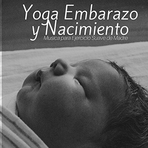 Yoga Embarazo y Nacimiento: Musica para Ejercicio Suave de Madre y Recién Nacido