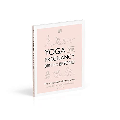 Yoga for Pregnancy, Birth and Beyond: Stay Strong, Supported, and Stress-free