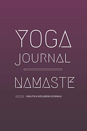 Yoga Journal Namaste; Health & Wellbeing Journals: A prompted 90-day yoga notebook to log your intentions, mantras, workouts and how your body feels ... Track yoga nidra, ashtanga vinyasa practices.