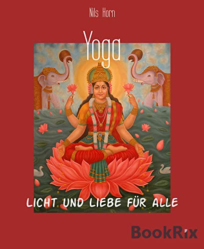 Yoga: Licht und Liebe für alle (German Edition) Yoga: Licht und Liebe für alle (German Edition)