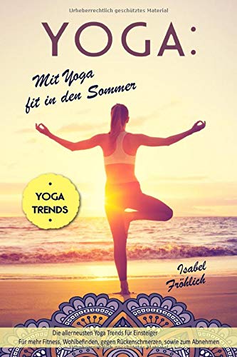 Yoga: Mit Yoga fit in den Sommer: Die allerneusten Yoga Trends für Einsteiger