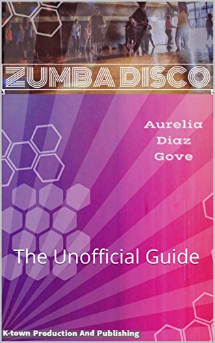 Zumba Disco: The Unofficial Guide (English Edition)