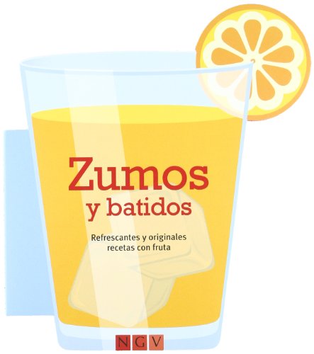 Zumos Y Batidos - Refrescantes Y Originales Recetas Con Fruta