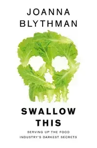 Swallow This: Serving Up the Food Industry's Darkest Secrets, Joanna Blythman - View at Amazon Swallow This: Serving Up the Food Industry's Darkest Secrets, Joanna Blythman - View at Amazon